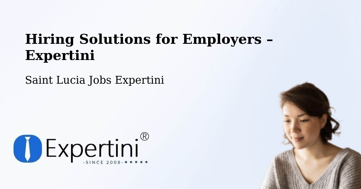 Hiring Solutions for Employers in Daban - Daban, Saint Lucia Jobs Expertini
